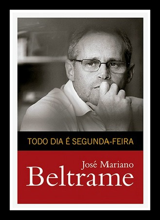 03 - Todo Dia É Segunda-Feira, José Mariano Beltrame